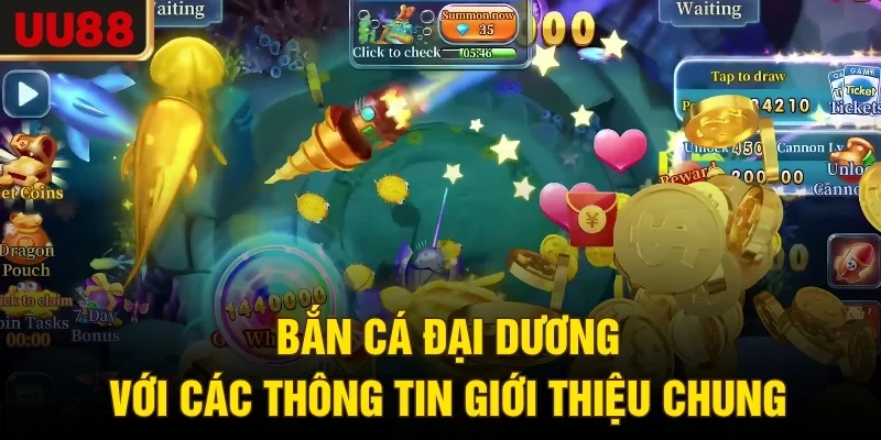 Bắn cá đại dương với các thông tin giới thiệu chung