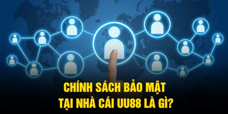 Chính sách bảo mật tại nhà cái UU88 là gì?