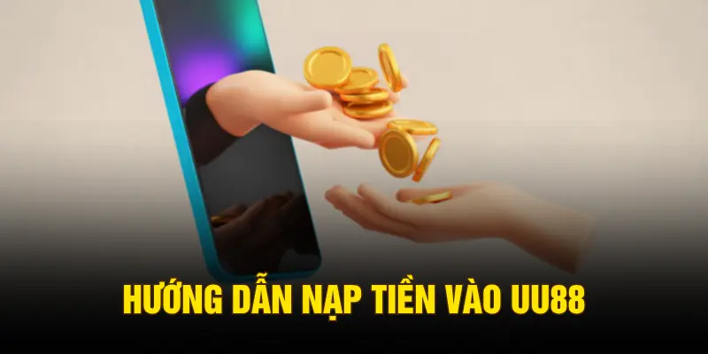 Hướng dẫn nạp tiền vào UU88