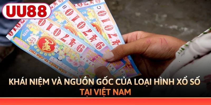 Khái niệm và nguồn gốc của loại hình xổ số tại Việt Nam
