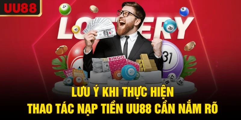 Lưu ý khi thực hiện thao tác nạp tiền UU88 cần nắm rõ