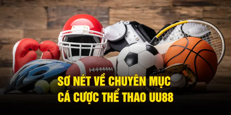 Sơ nét về chuyên mục cá cược thể thao UU88