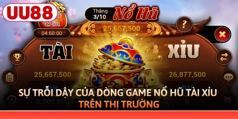 Sự trỗi dậy của dòng game nổ hũ Tài Xỉu trên thị trường