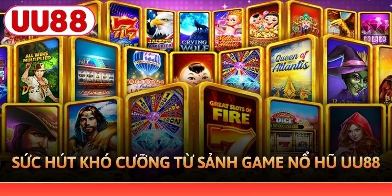 Sức hút khó cưỡng từ sảnh game nổ hũ UU88
