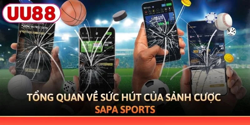 Tổng quan về sức hút của sảnh cược Sapa Sports